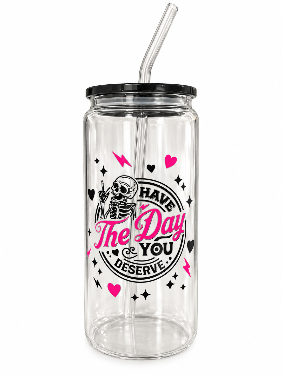 Have The Day You Deserve — 20oz Glass Tumbler