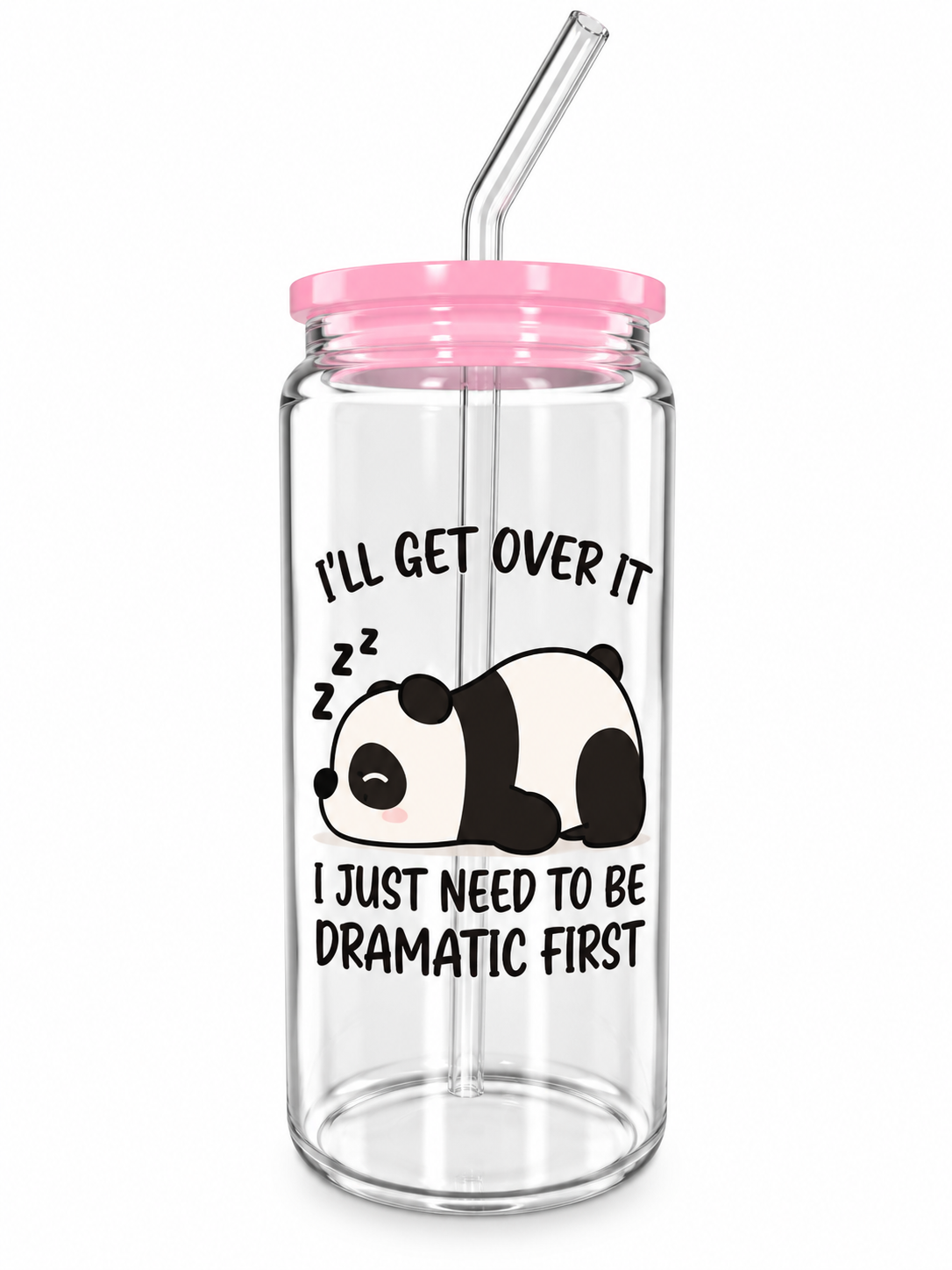 I’ll Get Over It, I Just Need to Be Dramatic First – 20oz Glass Tumbler