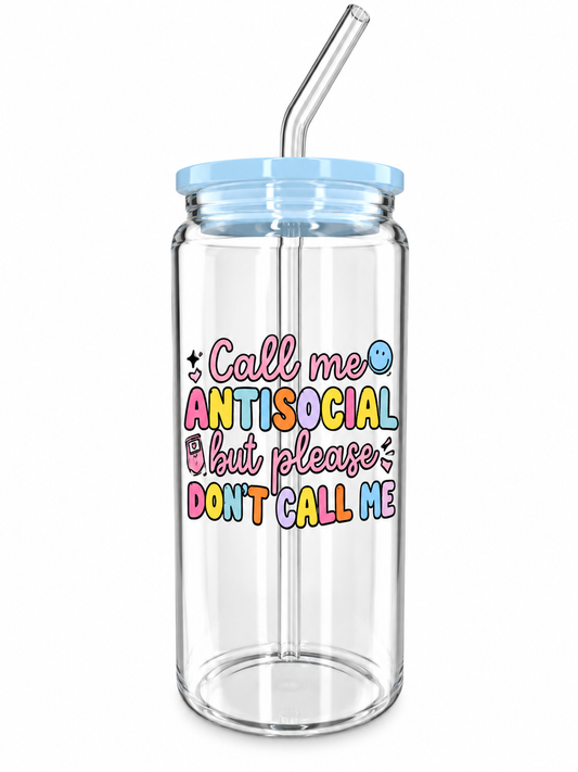 Call Me Antisocial, But Please Don’t Call Me – 20oz Glass Tumbler