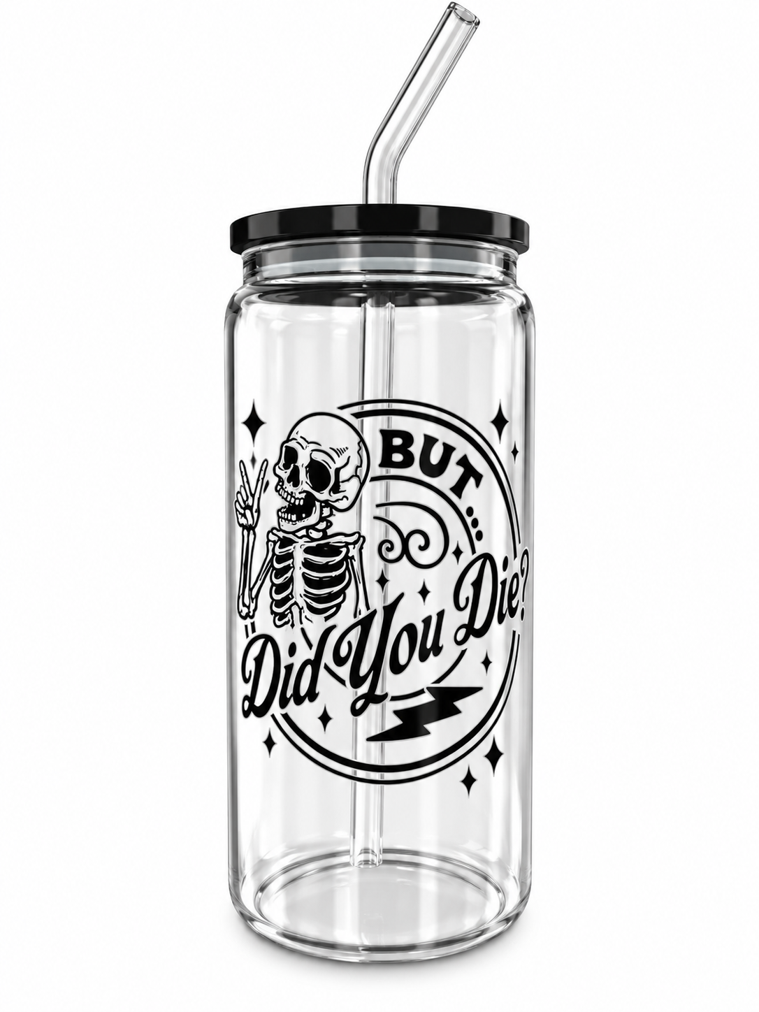But… Did You Die? – 20oz Glass Tumbler